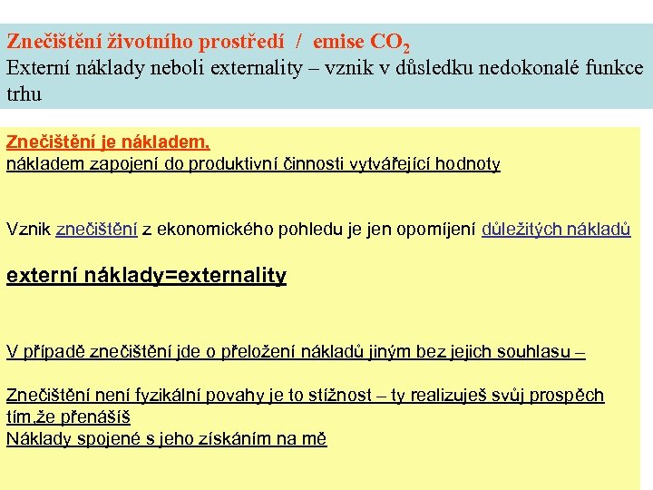 Znečištění životního prostředí / emise CO 2 Externí náklady neboli externality – vznik v