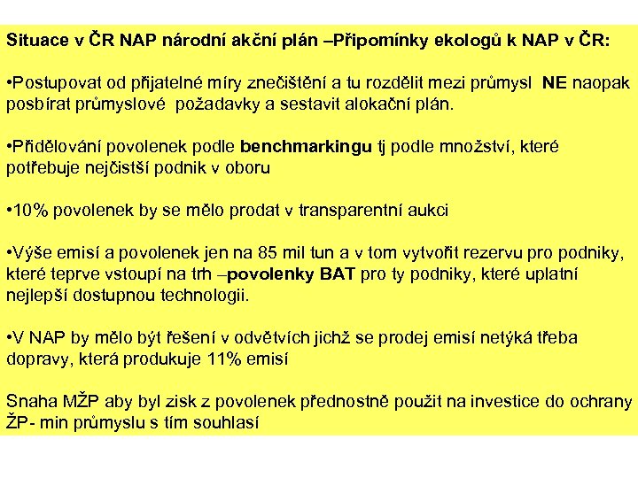 Situace v ČR NAP národní akční plán –Připomínky ekologů k NAP v ČR: •