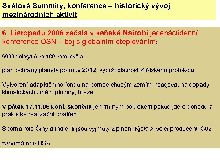 Světové Summity, konference – historický vývoj mezinárodních aktivit 6. Listopadu 2006 začala v keňské