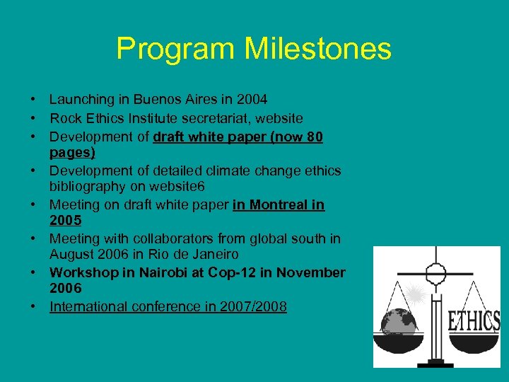 Program Milestones • Launching in Buenos Aires in 2004 • Rock Ethics Institute secretariat,