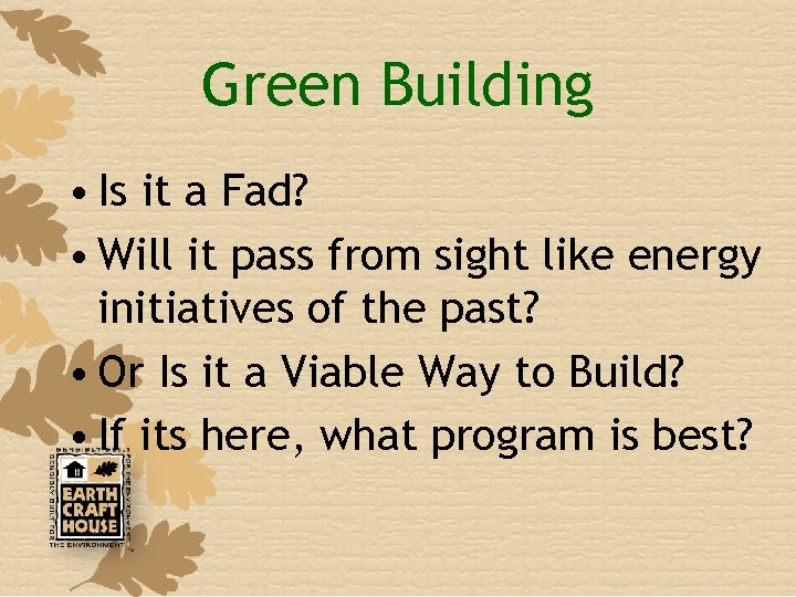 Green Building • Is it a Fad? • Will it pass from sight like