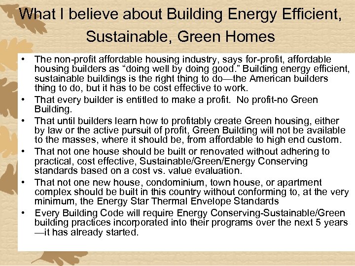 What I believe about Building Energy Efficient, Sustainable, Green Homes • The non-profit affordable