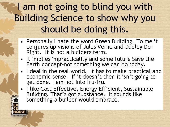 I am not going to blind you with Building Science to show why you