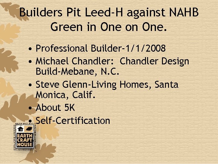 Builders Pit Leed-H against NAHB Green in One on One. • Professional Builder-1/1/2008 •