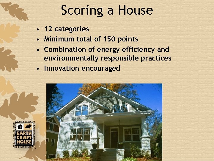 Scoring a House • 12 categories • Minimum total of 150 points • Combination