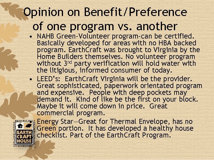 Opinion on Benefit/Preference of one program vs. another • NAHB Green-Volunteer program-can be certified.
