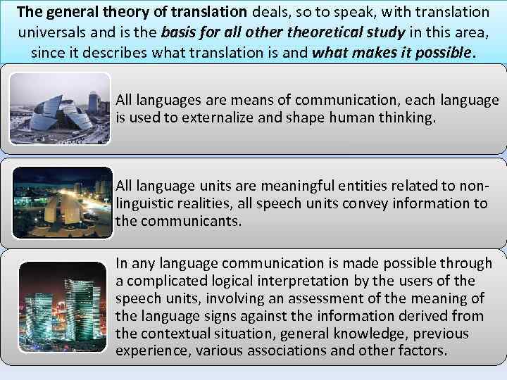 The general theory of translation deals, so to speak, with translation universals and is