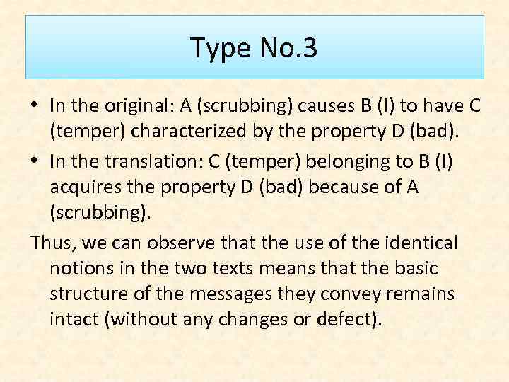 Type No. 3 • In the original: A (scrubbing) causes В (I) to have