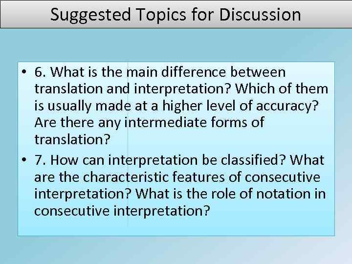 Suggested Topics for Discussion • 6. What is the main difference between translation and