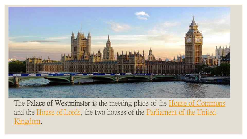 The Palace of Westminster is the meeting place of the House of Commons and