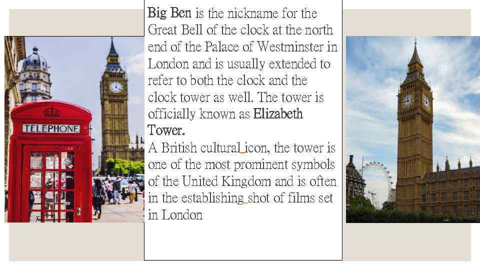 Big Ben is the nickname for the Great Bell of the clock at the