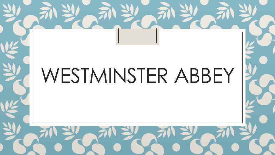 WESTMINSTER ABBEY 