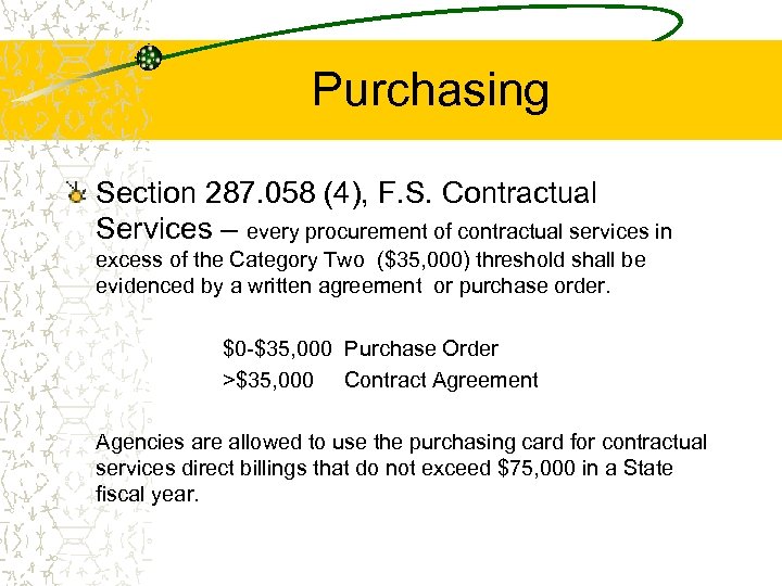 Purchasing Section 287. 058 (4), F. S. Contractual Services – every procurement of contractual