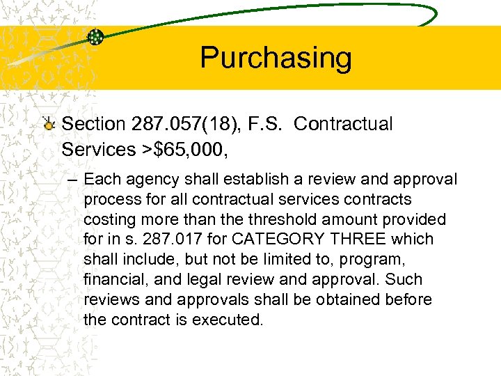 Purchasing Section 287. 057(18), F. S. Contractual Services >$65, 000, – Each agency shall