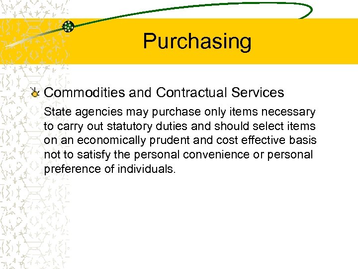 Purchasing Commodities and Contractual Services State agencies may purchase only items necessary to carry
