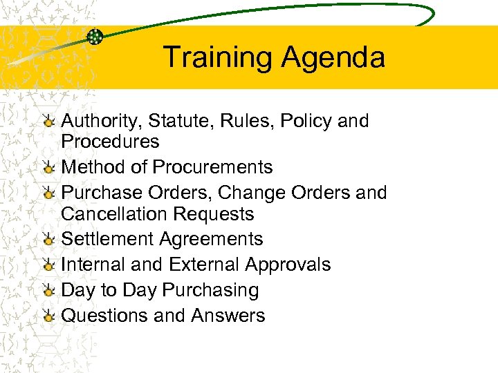 Training Agenda Authority, Statute, Rules, Policy and Procedures Method of Procurements Purchase Orders, Change