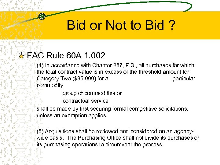 Bid or Not to Bid ? FAC Rule 60 A 1. 002 (4) In