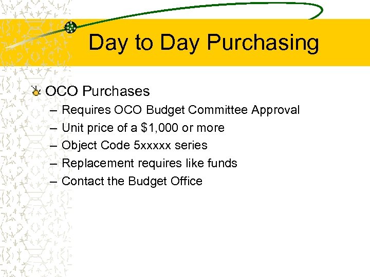 Day to Day Purchasing OCO Purchases – – – Requires OCO Budget Committee Approval