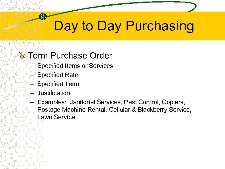 Day to Day Purchasing Term Purchase Order – – – Specified Items or Services