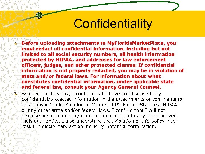 Confidentiality Before uploading attachments to My. Florida. Market. Place, you must redact all confidential