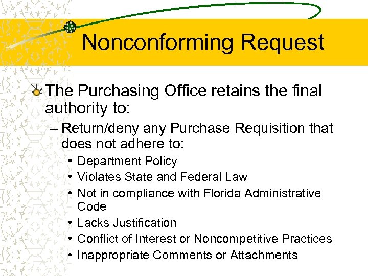 Nonconforming Request The Purchasing Office retains the final authority to: – Return/deny any Purchase