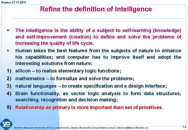 Rostov 03 11 2011 Refine the definition of Intelligence § The intelligence is the