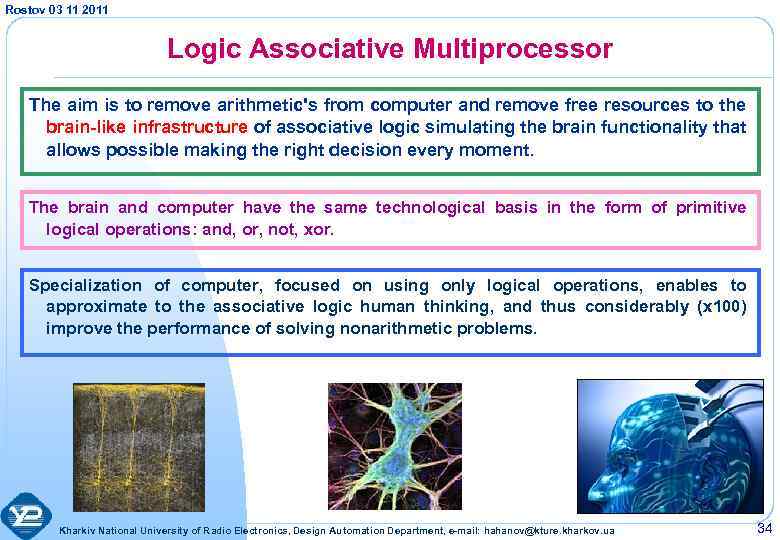 Rostov 03 11 2011 Logic Associative Multiprocessor The aim is to remove arithmetic's from