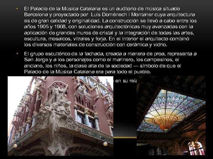  • El Palacio de la Música Catalana es un auditorio de música situado