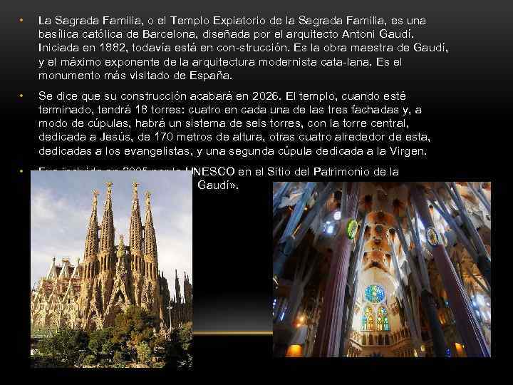  • La Sagrada Familia, o el Templo Expiatorio de la Sagrada Familia, es