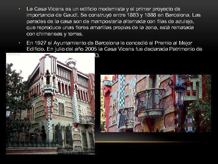  • La Casa Vicens es un edificio modernista y el primer proyecto de