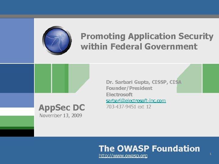 Promoting Application Security within Federal Government App. Sec DC Dr. Sarbari Gupta, CISSP, CISA