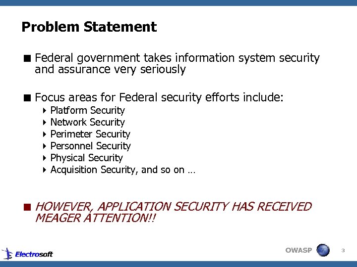 Problem Statement < Federal government takes information system security and assurance very seriously <