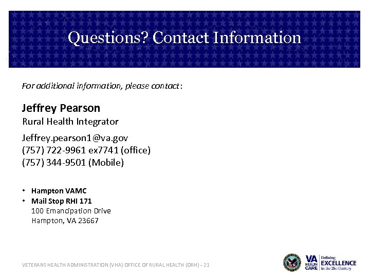 Questions? Contact Information For additional information, please contact: Jeffrey Pearson Rural Health Integrator Jeffrey.