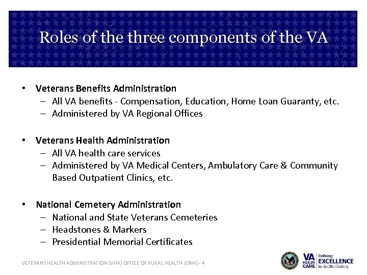 Roles of the three components of the VA • Veterans Benefits Administration – All