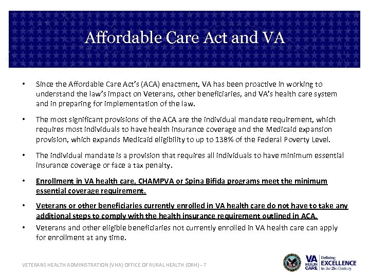 Affordable Care Act and VA • Since the Affordable Care Act’s (ACA) enactment, VA