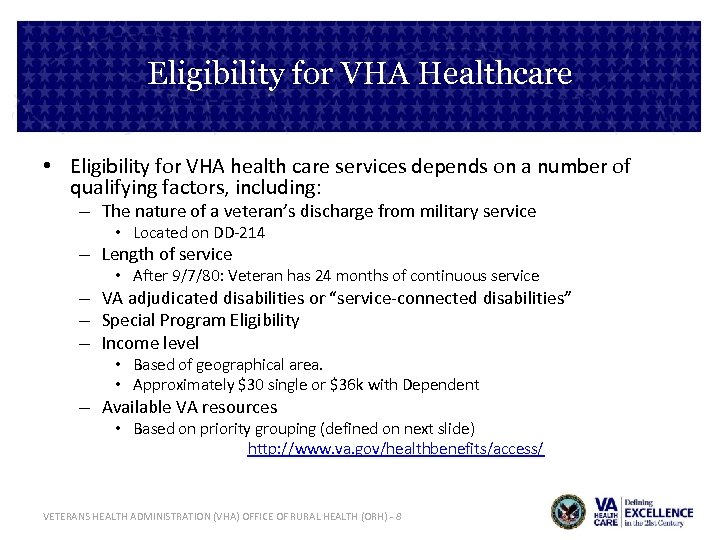 Eligibility for VHA Healthcare • Eligibility for VHA health care services depends on a