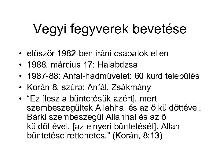 Vegyi fegyverek bevetése • • • először 1982 ben iráni csapatok ellen 1988. március