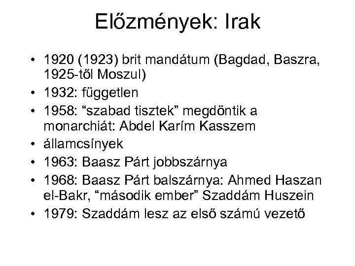 Előzmények: Irak • 1920 (1923) brit mandátum (Bagdad, Baszra, 1925 től Moszul) • 1932: