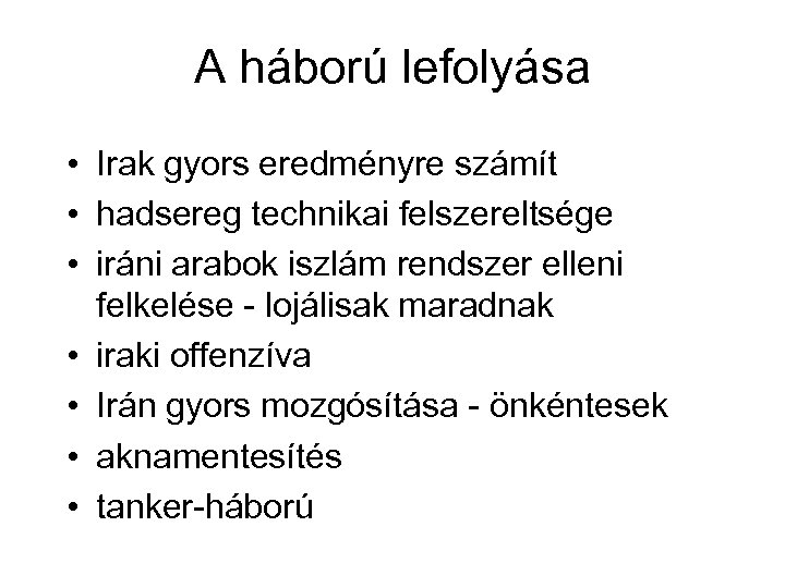 A háború lefolyása • Irak gyors eredményre számít • hadsereg technikai felszereltsége • iráni