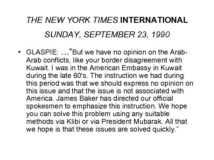 THE NEW YORK TIMES INTERNATIONAL SUNDAY, SEPTEMBER 23, 1990 • GLASPIE: …”But we have