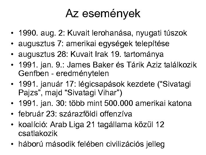 Az események • • • 1990. aug. 2: Kuvait lerohanása, nyugati túszok augusztus 7: