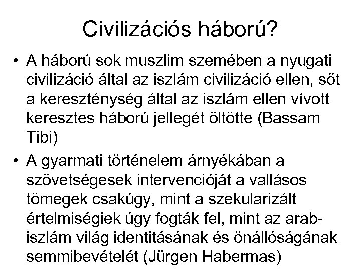 Civilizációs háború? • A háború sok muszlim szemében a nyugati civilizáció által az iszlám