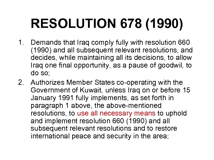 RESOLUTION 678 (1990) 1. Demands that Iraq comply fully with resolution 660 (1990) and