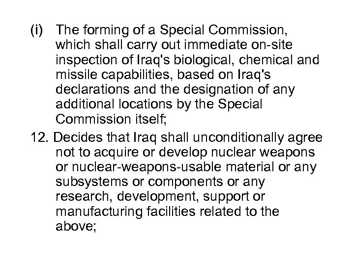 (i) The forming of a Special Commission, which shall carry out immediate on site