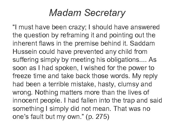 Madam Secretary “I must have been crazy; I should have answered the question by