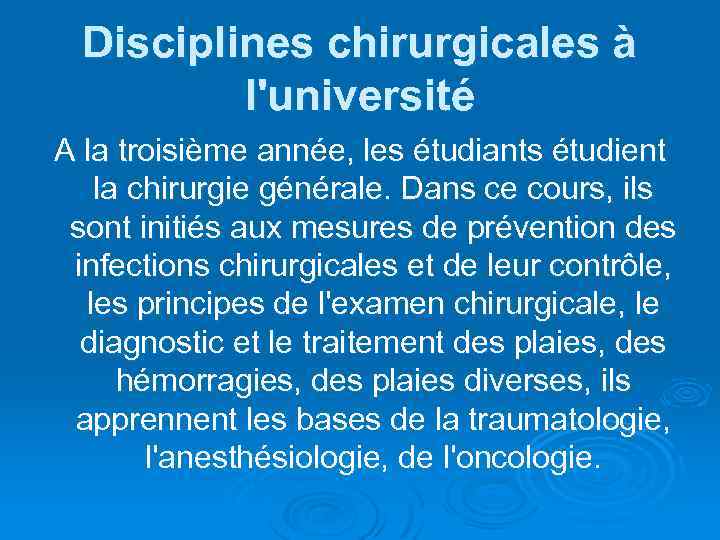 Disciplines chirurgicales à l'université A la troisième année, les étudiants étudient la chirurgie générale.