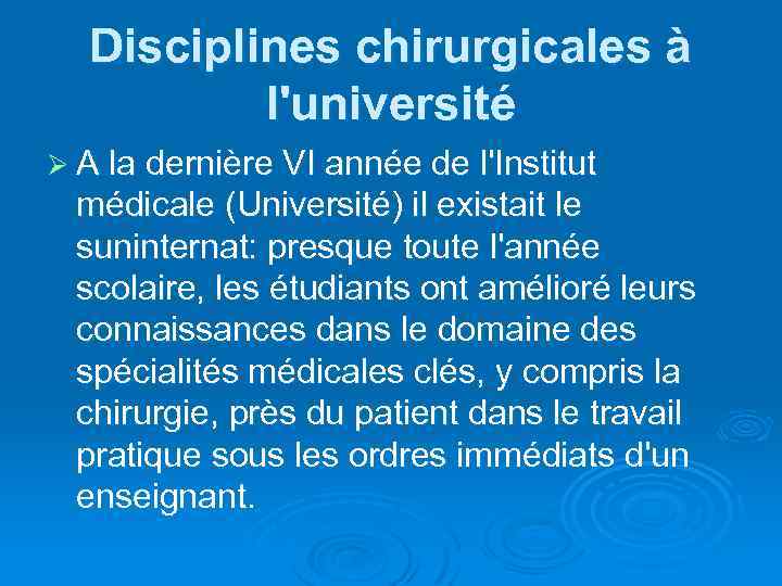 Disciplines chirurgicales à l'université Ø A la dernière VI année de l'Institut médicale (Université)