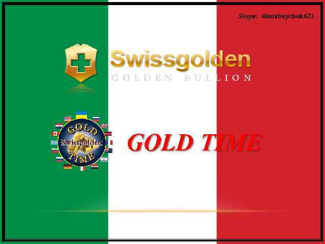 Skype: elenaboychuk 621 GOLD TIME 