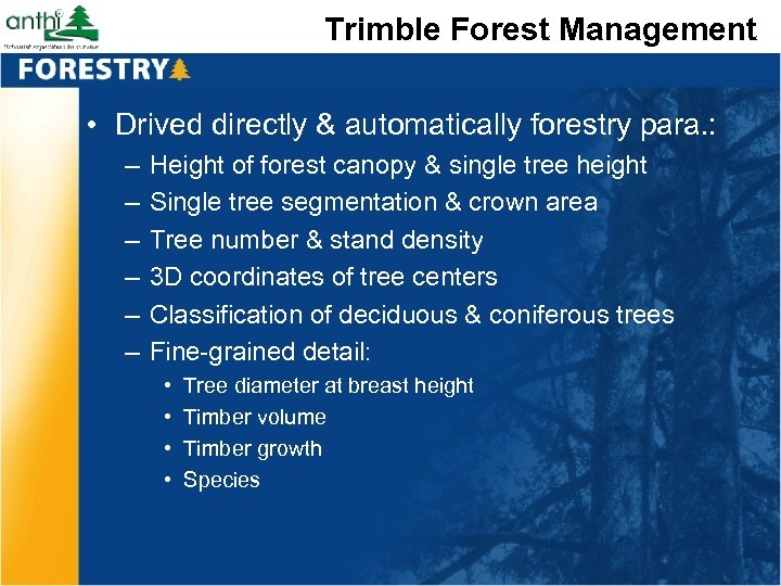 Trimble Forest Management • Drived directly & automatically forestry para. : – – –