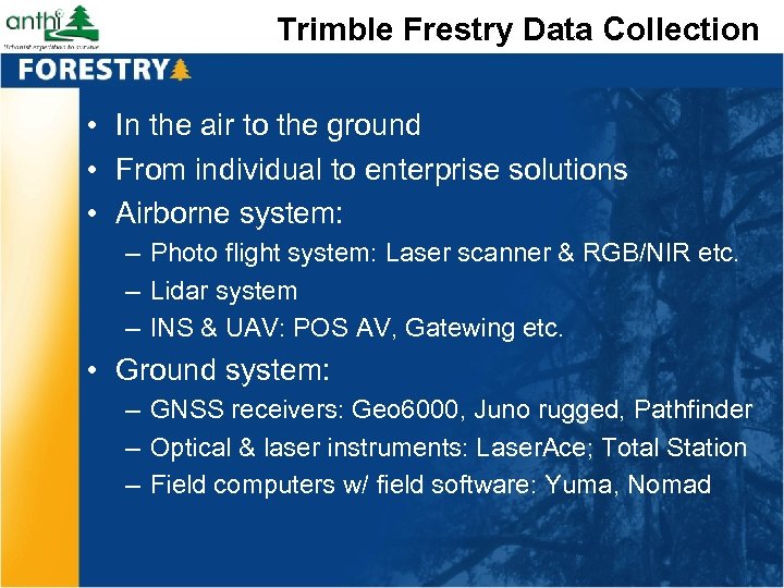 Trimble Frestry Data Collection • In the air to the ground • From individual